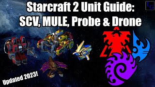 Starcraft 2 Unit Guide: SCV, MULE, Probe \& Drone | How to USE \& How to COUNTER | Learn to Play SC2