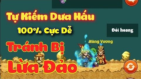 Ngọc Rồng Online - Review Sự Kiện Hùng Vương Và Cách Kiếm Dưa Hấu Cực Dễ Tránh Lừa Đảo.