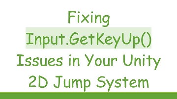 Fixing Input.GetKeyUp() Issues in Your Unity 2D Jump System