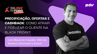 Precificação, ofertas e cashback: como atrair e fidelizar o cliente na #BlackFriday? | Com Mosaico screenshot 5