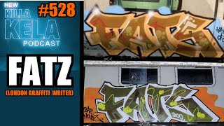 FATZ BMS 439 (LONDON GRAFFITI WRITER)// KILLA KELA PODCAST #528