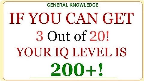 IF YOU CAN GET 3 OUT OF 20! YOUR IQ LEVEL IS 200+!