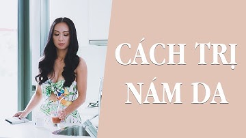 NÁM DA I CÁCH TRỊ NÁM TỪ TIẾN SĨ DƯỢC HUYỀN NY