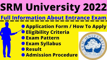 SRM University 2022: Notification, Dates, Application, Eligibility, Pattern, Syllabus, Admit Card