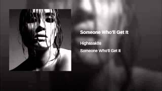 Highasakite -  Someone Who'll Get It