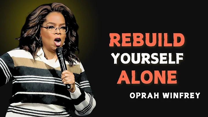 REBUILD YOURSELF ALONE - OPRAH WINFREY MOTIVATION