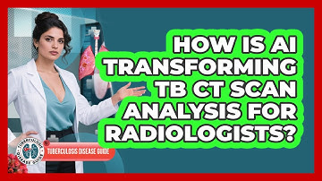 How Is AI Transforming TB CT Scan Analysis For Radiologists? - Tuberculosis Disease Guide