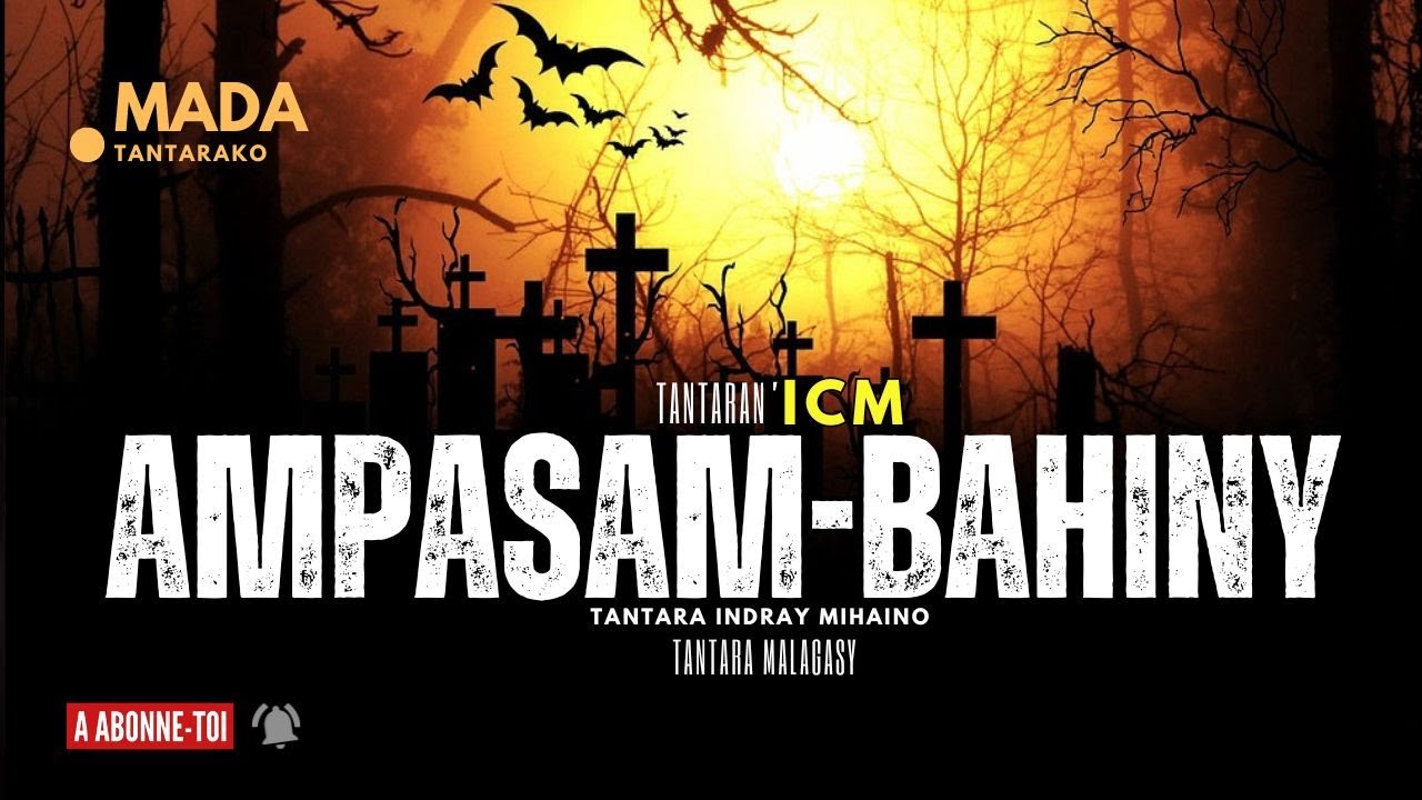 Tantara Malagasy - AMPASAM-BAHINY (Tantaran'i ICM) 👍❤ ABONNEO NY PEJY TSIKA💕