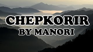 CHEPKORIR LYRICS VIDEO -BY MANORI
