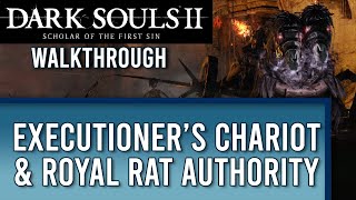 Executioners Chariot & Royal Rat Authority | DS2 WALKTHROUGH | Part 18