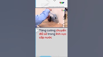 Tăng cường chuyển đổi số trong lĩnh vực cấp nước