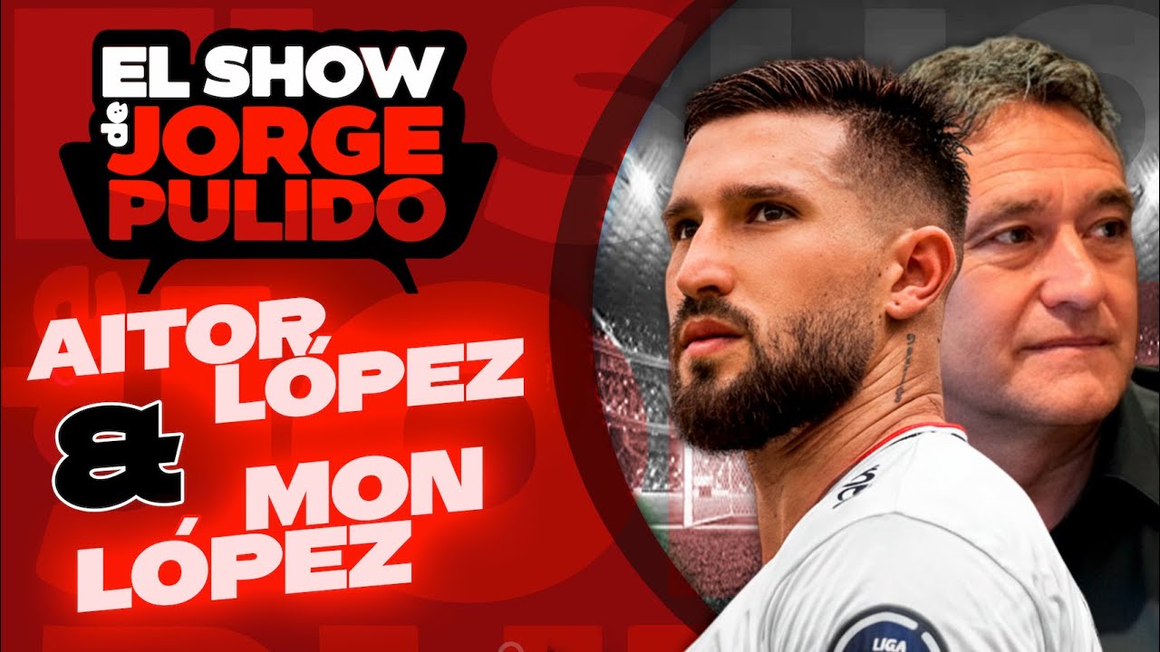 EL SHOW DE JORGE PULIDO - EP 08 - AITOR LOPÉZ & MON LÓPEZ