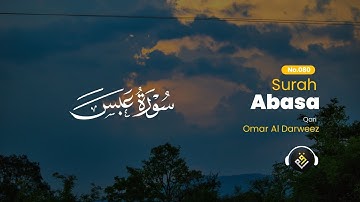 ❤️😞 Omar Al Darweez (عمر الدريويز) | Surah Abasa (سوره عبس) 😞❤️