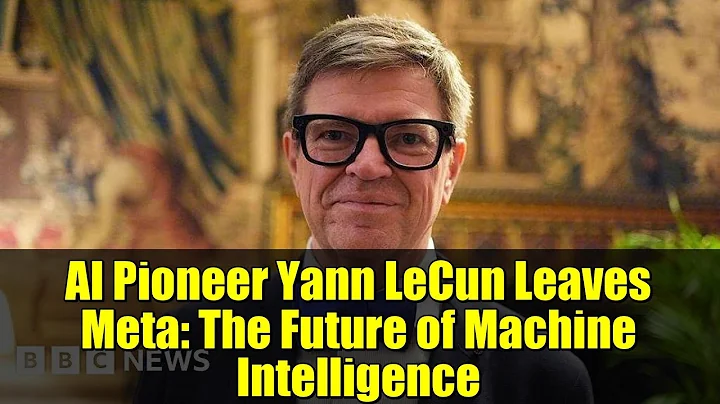 AI Pioneer Yann LeCun Leaves Meta: The Future of Machine Intelligence