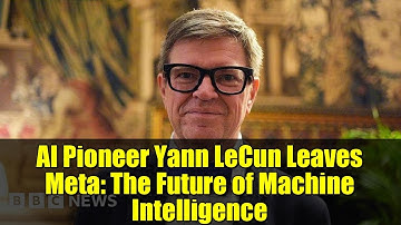 AI Pioneer Yann LeCun Leaves Meta: The Future of Machine Intelligence