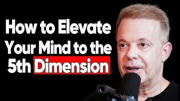 GETTING INTO THE 5TH DIMENSION With Dr. Joe Dispenza