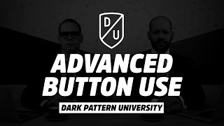 Dark Pattern University: Advanced Button Use