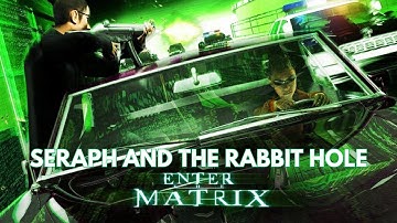 ENTER the MATRIX Seraph and The Rabbit Hole