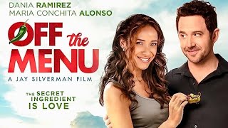 Off The Menu | 2018 | Romantic Comedy Movie | Dania Ramirez