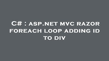 C# : asp.net mvc razor foreach loop adding id to div