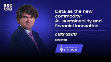 Data as the new commodity: AI. sustainability and financial innovation | Luis Seco | DSC ADRIA 24
