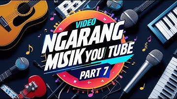 VIDEO NGARANG LAGU YOUTUBE PART 7