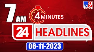 4 Minutes 24 Headlines | 7 AM | 06-11-2023 - TV9