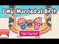 I Was Married at Birth 🥺💔| All Parts | Toca Life Story | Toca Boca