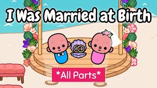 I Was Married at Birth 🥺💔| All Parts | Toca Life Story | Toca Boca