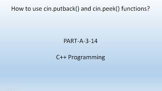 How to use cin.putback() and cin.peek() functions. C++ Programming. PART-A-3-14