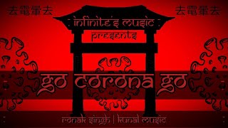 Go Corona Go Kunal Music Ronak Singh Infinites Music