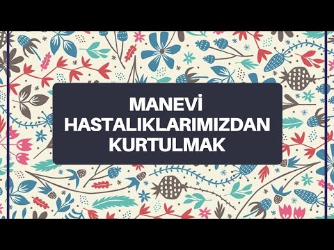 Risale-i Nur Dersi - “Manevi Hastalıklarımızdan Kurtulmak”