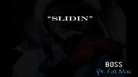 Boss Ft. Fat Mac - Slidin (Prod. By DJ SWIFT)