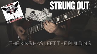 Strung Out - The King Has Left The Building (Guitar Cover)