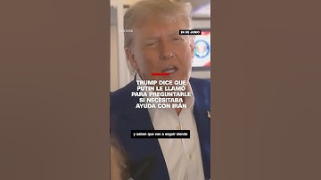 Trump dice que Putin le llamó para preguntarle si necesitaba ayuda con Irán