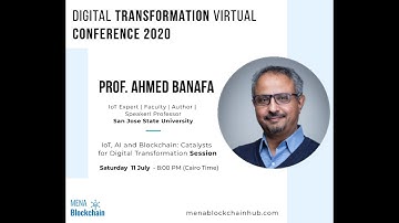iOT  & AI and Blockchain: Catalysts for Digital Transformation.- Dr. Ahmed Banafa