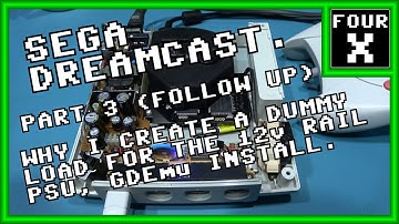 SEGA Dreamcast - Part 3 (Follow Up) - Why I create a Dummy Load for the 12v Rail PSU, GDEmu Install.