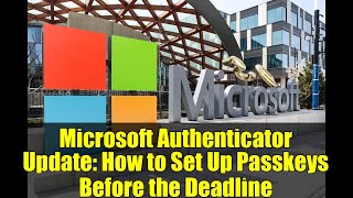 Microsoft Authenticator Update: How to Set Up Passkeys Before the Deadline