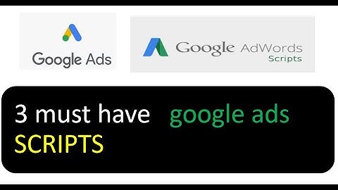 Google ads 3 must have scripts you need to have