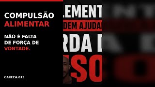 🔥COMPULSÃO ALIMENTAR: NÃO É FALTA DE FORÇA DE VONTADE! ENTENDA O PORQUÊ !