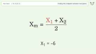 Find the midpoint between two points p1 (-6,0) and p2 (0,5): Step-by-Step Video Solution