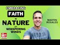 Embracing Faith in Nature: A Journey with Martin Rosales at Whispering Winds