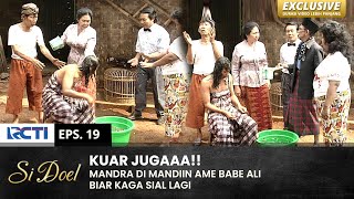 BUANG SIAL!! Mandra Dimandiin Kembang Ame Babe Ali | SI DOEL | EPS.19 | SEASON 2 (2/2)