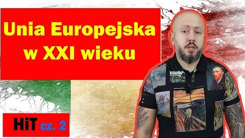 HiT cz.2- Unia Europejska w XXI wieku. Rozdział 4. Temat 3.