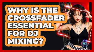 Why Is The Crossfader Essential For DJ Mixing? - Electronic Mix Masters