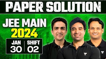 JEE Main 2024 Paper Solution - 30th Jan - Shift 2