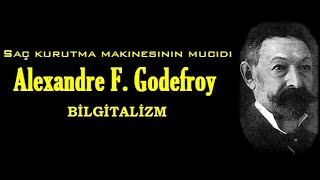 Alexander F. Godefroy  Saç kurutma makinesinin mucidi!  İlk saç kurutma yöntemleri!