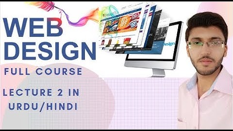 Web Designing and Development Full course easy HTML lecture For beginners in urdu/hindi lecture no 2