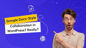 Google Docs-Style collaboration in WordPress? Really?