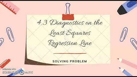 4.3 Diagnostics on the Least Squares Regression Line